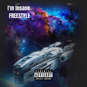 I'm insane (Freestyle) [Explicit]