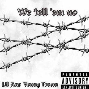 We tell 'em no (feat. Young Treem) [Explicit]