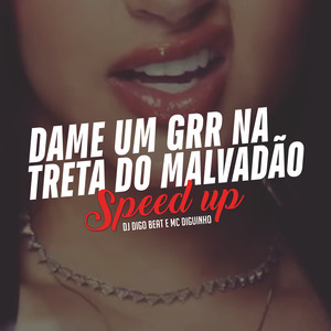 Dame um Grr na Treta do Malvadão (Speed Up|Explicit)