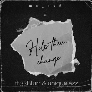 Help them change (feat. 33Blurr & Uniquejazz)