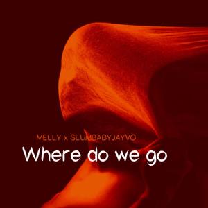 Where Do We Go (Explicit)