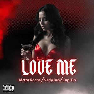 Love Me (feat. Capi & Nedy Bro) (Explicit)