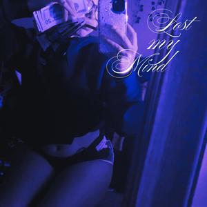 Lost my Mind (feat. TrenchBaby7.62) (Explicit)