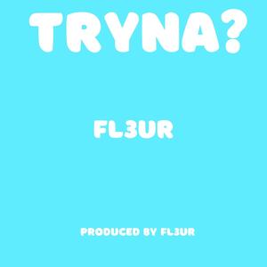 TRYNA? (Explicit)