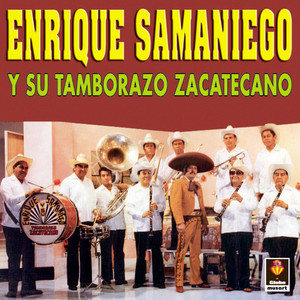 Enrique Samaniego Y Su Tamborazo Zacatecas