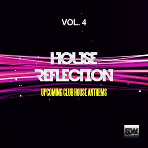 House Reflection, Vol. 4 (Upcoming Club House Anthems)