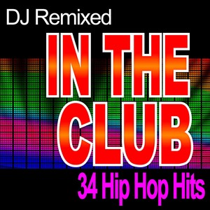 In the Club -  34 Hip Hop Hits - DJ Remixed
