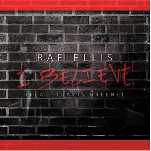 I Believe  (feat. Travis Greene)