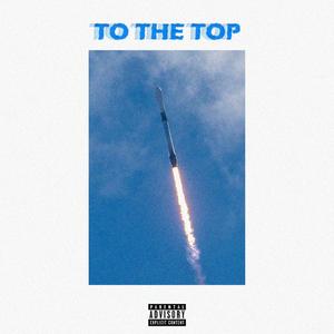 To The Top(feat. OneTake) (Explicit)