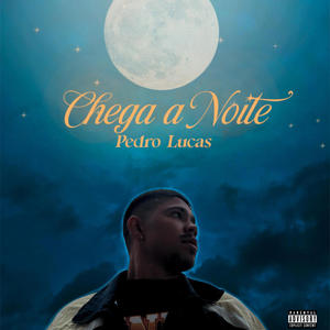 Chega a Noite (Explicit)