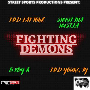 FIGHTING DEMONS (feat. BXBY R, T.O.D YOUNG TY & SHUUT THA HUSTLA) (Explicit)