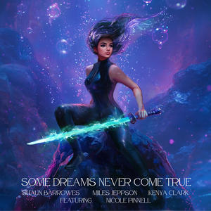 Some Dreams Never Come True (feat. Kenya Clark, Miles Jeppson & Nicole Pinnell)