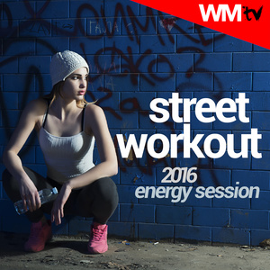 STREET WORKOUT 2016 ENERGY SESSION 90 - 160 BPM