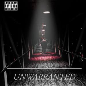 Unwarranted (Explicit)