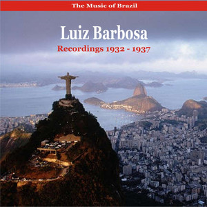 The Music of Brazil / Luiz Barbosa / Recordings 1932-1937