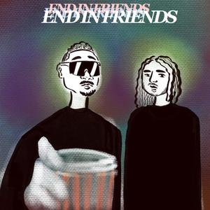 End In Friends (feat. H4LFTIME) [Explicit]