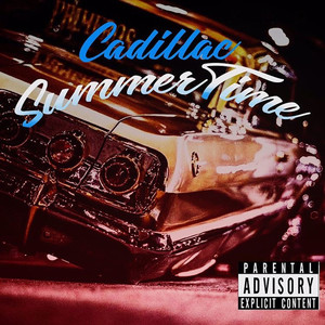 Cadillac Summertime (Explicit)