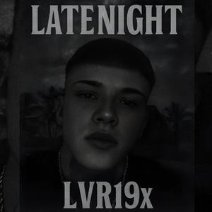 LATENIGHT (feat. LVR19X)