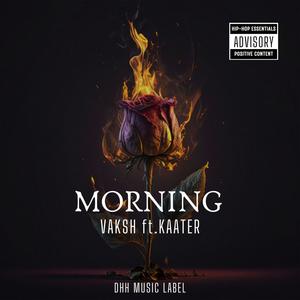 Morning (feat. VAKSH & KAATER) [Explicit]