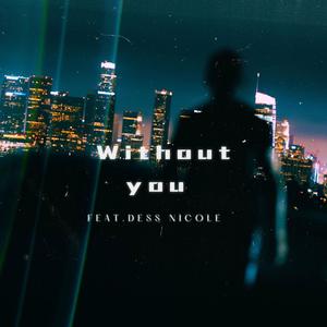 Without you (feat. Dess Nicole)