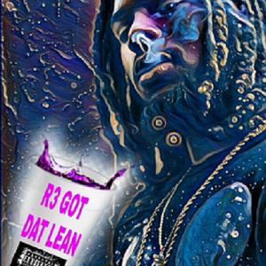 R3 Got Dat Lean (Explicit)