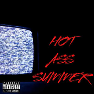 HOT ASS SUMMER (feat. ejskeeze) [Explicit]