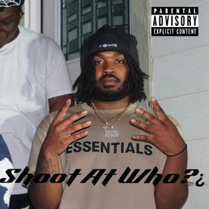 Shoot At Who? (feat. 4xkay) (Explicit)