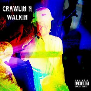 Crawlin N Walkin (Explicit)