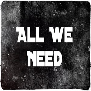 All We Need