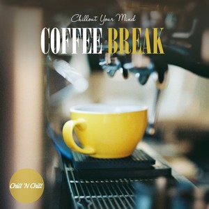 Coffee Break: Chillout Your Mind