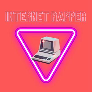 INTERNET RAPPER (Explicit)