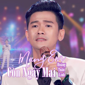 Hoàng Tuấn Linh - Mong Em Còn Ngày Mai