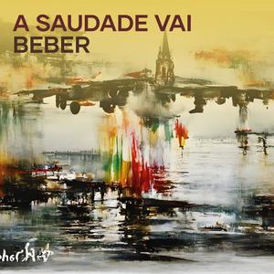 A saudade vai Beber