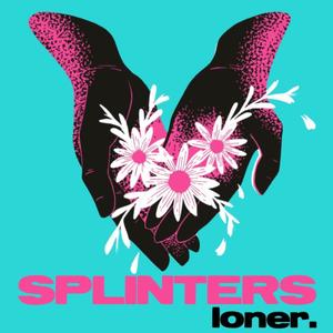 Splinters (Explicit)