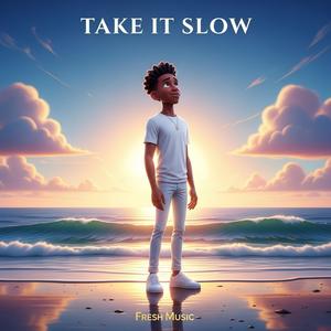 TAKE IT SLOW (DERAFRESH TV)