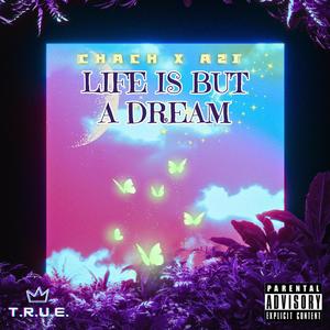 Life is But a Dream (feat. A2J)