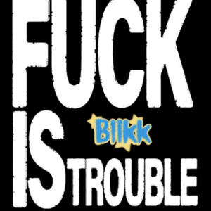 Fuck is trouble (Remix|Explicit)