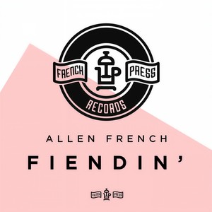 Allen French - Fiendin' (Original Mix)