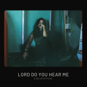 Lord Do You Hear Me (Explicit)