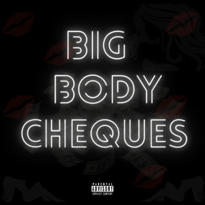 Big Body Cheques (Explicit)