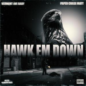 Hawk em down (feat. Paper chase Matt bands) (Explicit)