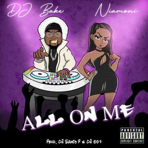 ALL ON ME(feat. DJ Bake, DJ Saucy P & DJ 809) (Explicit)