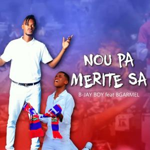 Nou pa merite sa (feat. BGarmel)