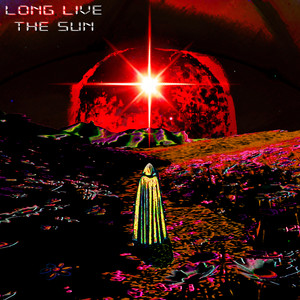 Long Live the Sun (Explicit)