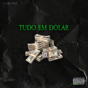 Tudo em Dólar (Explicit)