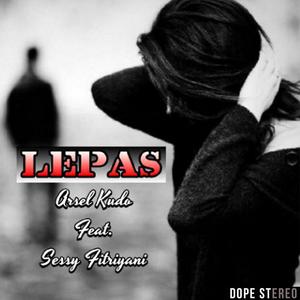 Lepas(feat. Sessy Fitriani)
