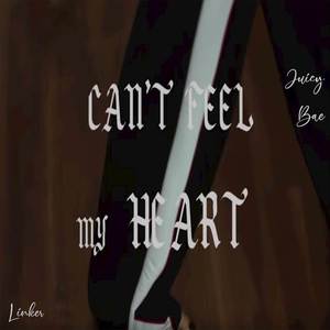 Can't Feel My Heart (Explicit)