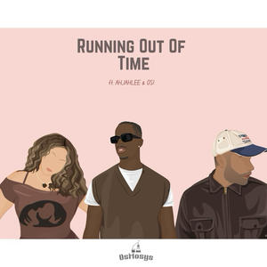 Running Out Of Time (feat. AHJAHLEE & OS!) (Explicit)