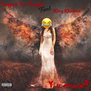 Y U Mad?(feat. King Khrome) (Explicit)
