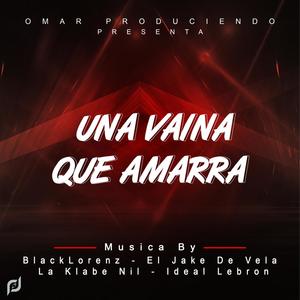 Ella tiene una vaina que amarra (feat. Black Lorenz, EL Jake de vela, La Klave Nil & Ideal Lebron) [Explicit]